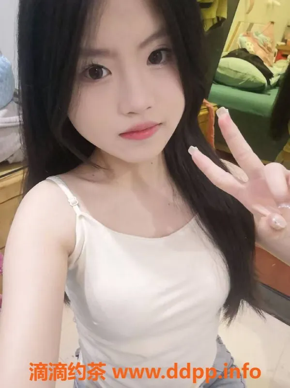 杭州楼凤-余杭区嫩妹梦涵，800元私密体验等你来！