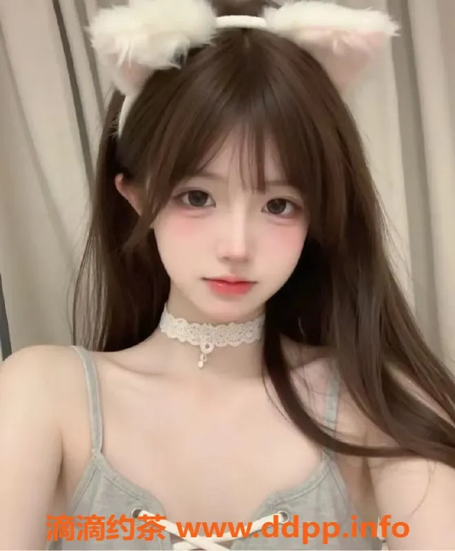 无锡楼凤-梁溪07超嫩少女学妹，敏感体质，激情无限