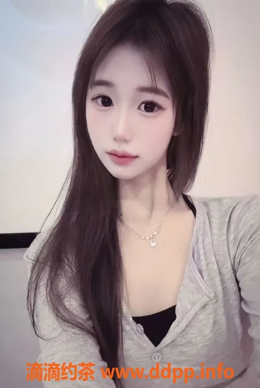 广州楼凤-越秀叮当，700p美颜少女，69p亲密服务等你来体验！