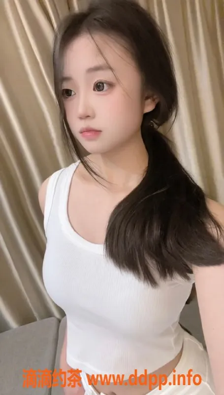 无锡楼凤资源信息,新吴区草莓，07岁，156cm，43kg高颜值陪浴