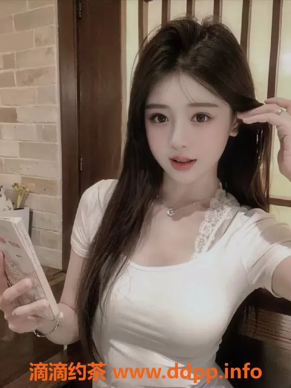 无锡楼凤资源信息,惠山区青探花，高颜值陪浴服务，真实网红体验